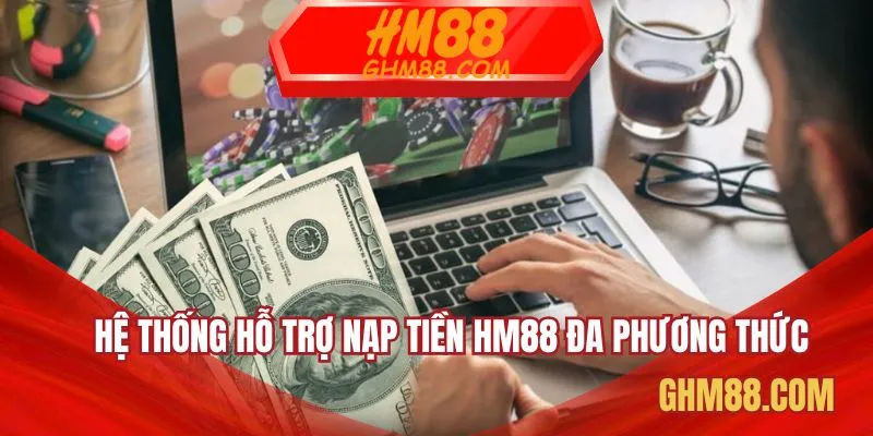 Hệ thống hỗ trợ nạp tiền HM88 đa phương thức