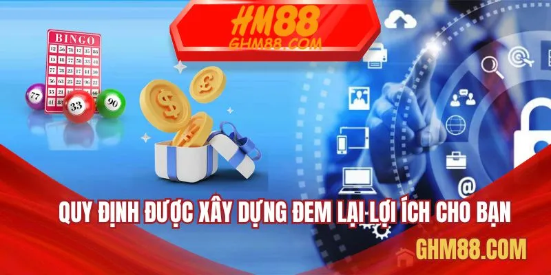 Quy định được xây dựng đem lại lợi ích cho bạn