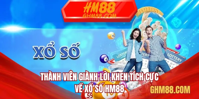Thành viên dành lời khen tích cực về xổ số HM88